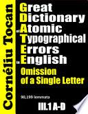 Great Dictionary of Atomic Typographical Errors in English. Omission of a Single Letter – III.1 A-D
