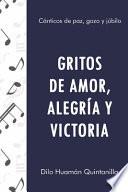 Gritos de Amor, Alegría Y Victoria