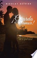 ¡Guarda Tu Amor!