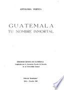 Guatemala, tu nombre inmortal