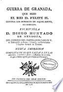Guerra de Granada que hizo el rei D. Felipe II contra los moriscos de aquel reino, sus rebeldes