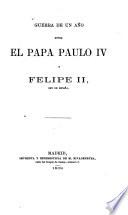 Guerra de un año entre el Papa Paulo IV y Felipe II, Rey de España. [The dedication signed: Lino.]