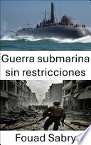 Guerra submarina sin restricciones