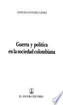 Guerra y política en la sociedad colombiana