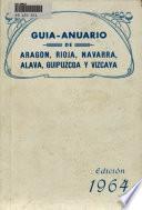 Guía-anuario de Aragón, Rioja, Navarra, Alava, Guipúzcoa y Vizcaya