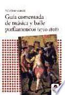 Guía comentada de música y baile preflamencos (1750-1808)