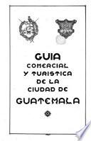 Guía comercial y turística de la ciudad de Guatemala