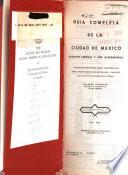 Guía completa de la ciudad de México, Distrito Federal y sus alrededores; información auténtica calles, casas, linea 1 del metro, rutas de tranvías y camiones, con un plano completo de la ciudad y otro seccionado