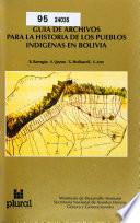Guía de archivos para la historia de los pueblos indígenas en Bolivia