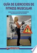 Guía de ejercicios de fitness muscular. Bases para un acondicionamiento neuromuscular saludable
