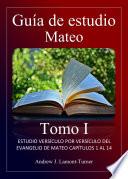 Guía de Estudio: Mateo Tomo I