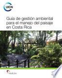 Guía de gestión ambiental para el manejo del paisaje en Costa Rica