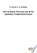 Guía de Nueva York para uso de los españoles é hispanoamericanos