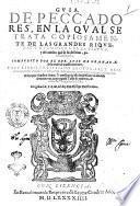 Guia, de peccadores, en la qual se trata copiosamente de las grandes riquezas y hermosura de la virtud, y del camino que se ha de lleuar, para alcançarla. Compuesto por el R.P.F. Luis de Granada, de la orden de Sancto Domingo. ... nueuamente añadido con la epistola de Eucherio, y emendado, y quasi hecho otro nueuo por el mismo autor. Y tambien en esta impression va añadida de nueuo vna muy copiosa tabla de materias, de todos los Euangelios del año. ..