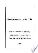 Guía de peces, anfibios, reptiles y mamíferos del litoral argentino