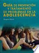 Guía de prevención y tratamiento de problemas en la adolescencia