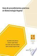Guía de procedimientos prácticos en Biotecnología Vegetal