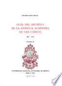 Guía del archivo de la antigua Academia de San Carlos, 1867-1907