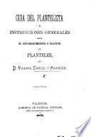 Guia del Plantelista, ó ínstrucciones generales para el establecimiento y cultivo de planteles
