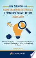 Guía Dummies para Crear una Empresa Rentable y Preparada para el Futuro Desde Cero