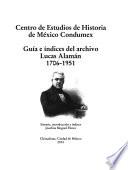 Guía e índices del archivo Lucas Alamán, 1706-1951