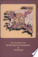 Guía Histórica del Museo Militar Regional de Canarias