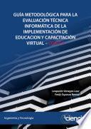 GUÍA METODOLÓGICA PARA LA EVALUACIÓN TÉCNICA INFORMÁTICA DE LA IMPLEMENTACIÓN DE EDUCACION Y CAPACITACIÓN VIRTUAL – COBIT 5