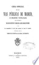 Guía oficial de las vias públicas de Madrid, su ensanche y extra-radio