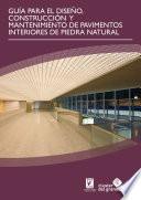 Guía para el diseño, construcción y mantenimiento de pavimentos interiores de piedra natural