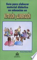 Guía para elaborar material didáctico en educación, en nutrición y alimentación