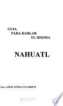 Guia para hablar el idioma Nahuatl