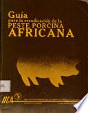 Guia Para la Erradicacion de la Peste Porcina Africana