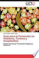 Guía Para la Formación en Hotelería, Turismo Y Hospitalidad