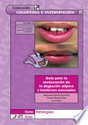 Guía para la reeducación de la deglución atípica y trastornos asociados