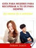 Guía para Mujeres para Recuperar a tu ex para Siempre