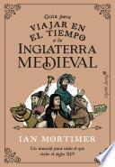 Guía para viajar en el tiempo a la Inglaterra medieval