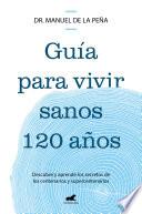 Guía para vivir sanos 120 años