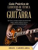 Guía Práctica de Ejercicios de Técnica para Guitarra