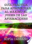 Guía práctica para aprovechar al máximo el poder de las afirmaciones