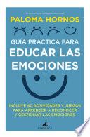 Guía práctica para educar las emociones