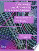 Guia Practica Para El Calculo De Instalaciones Electricas / Practical Guide for Electrical Installations Calculation