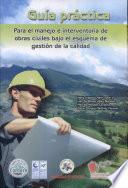 Guía práctica para el manejo e interventoría de obras civiles bajo el esquema de gestión de la calidad