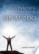 Guía práctica para vivir sin miedo