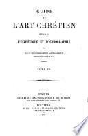 Guide de l'Art chrétien, études d'est hétique et d'Iconographie