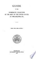 Guide to the Numismatic Collection of the Mint of the United States at Philadelphia, Pa
