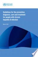 Guidelines for the prevention, diagnosis, care and treatment for people with chronic hepatitis B infection