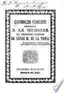 Guirnalda funebre dedicada a la memoria del esclarecido ciudadano Dr. Lucas M. de la Tapia