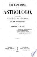 Guy Mannering; ... seguido de El Oficial Aventurero [A Legend of Montrose]. ... Traducida por D. P. A. O'Crowley