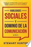 Habilidades Sociales y Dominio de la Comunicación (2 en 1): Domina las Conversaciones y Mejora tu Carisma. Aprende a Analizar a las Personas, Supera l