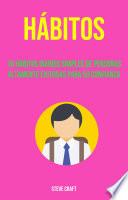 Hábitos: 10 Hábitos Diarios Simples De Personas Altamente Exitosas Para Su Confianza